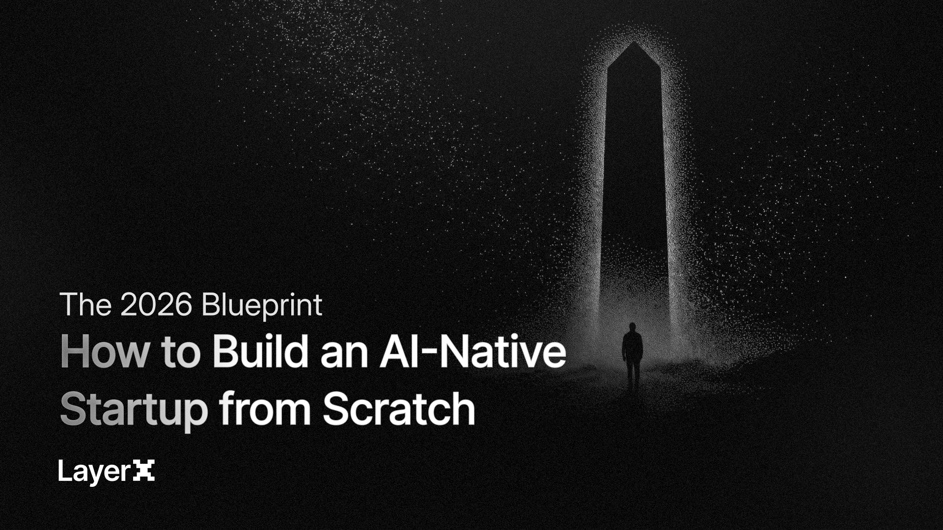The 2026 Blueprint: How to Build an AI-Native Startup from Scratch